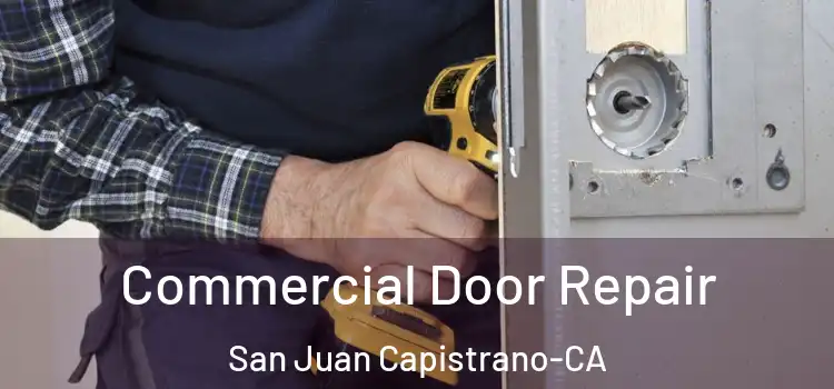  Commercial Door Repair San Juan Capistrano-CA
