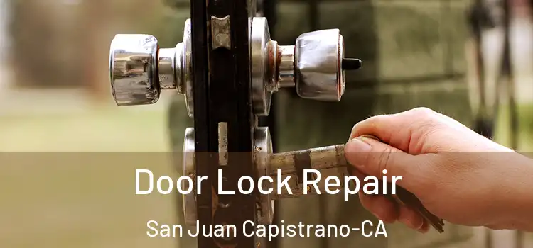 Door Lock Repair San Juan Capistrano-CA
