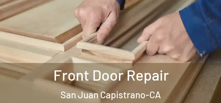  Front Door Repair San Juan Capistrano-CA