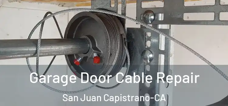  Garage Door Cable Repair San Juan Capistrano-CA